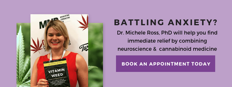 Battling Anxiety? Dr. Michele Ross will coach you back to health with cannabis