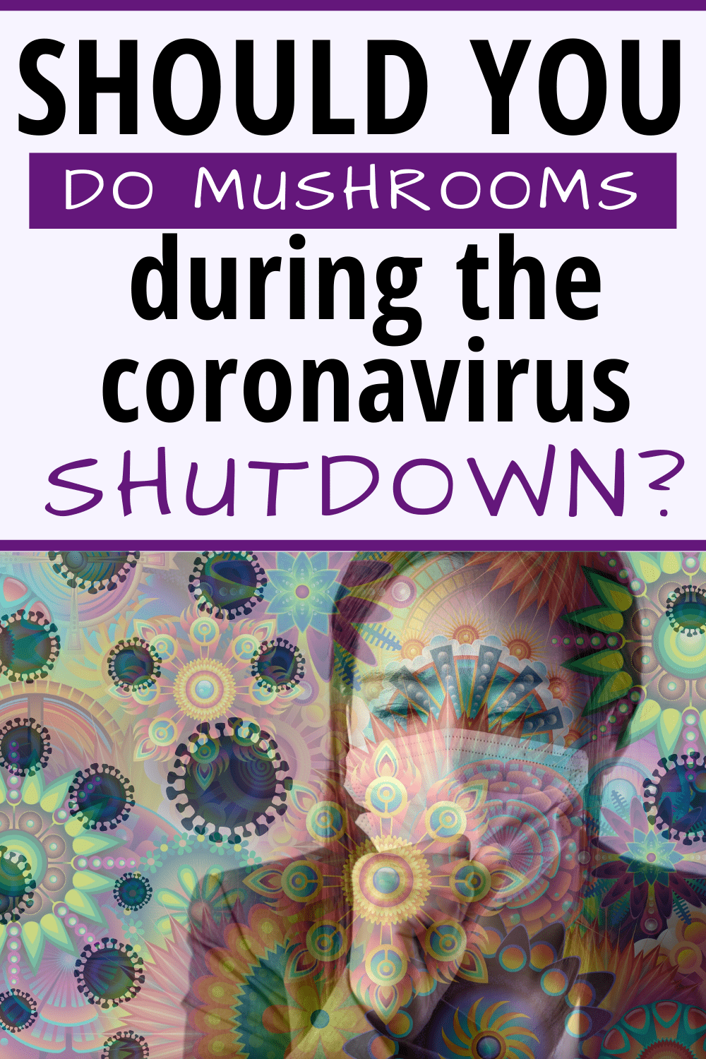 woman with mask covering her face to protect from coronavirus is tripping on mushrooms