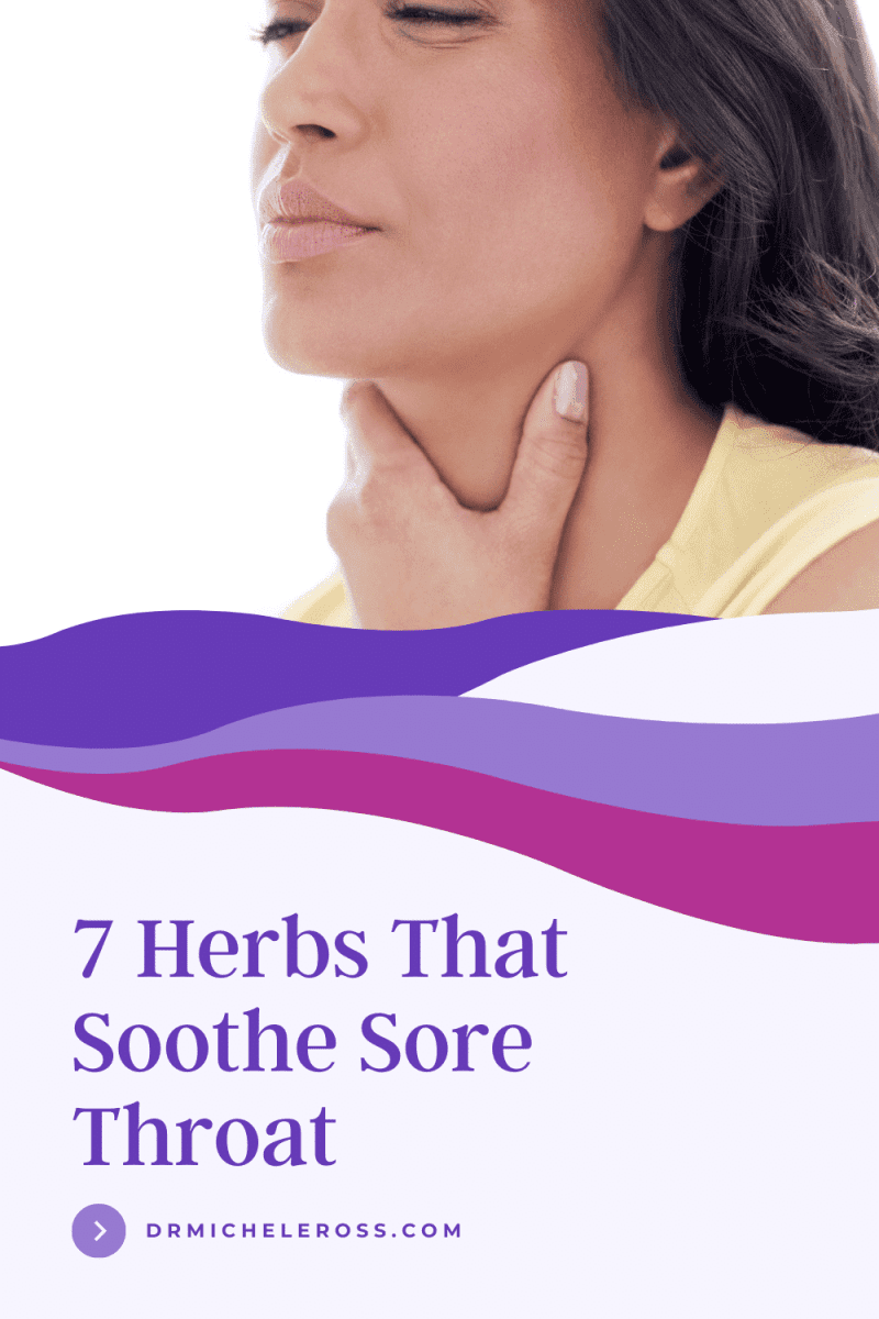 7 Herbs That Soothe Sore Throat Dr Michele Ross