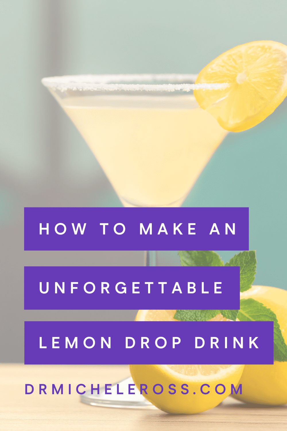 Your Guide To An Unforgettable Lemon Drop Cocktail